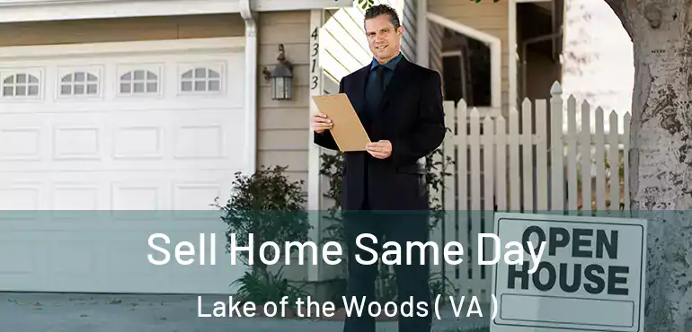  Sell Home Same Day Lake of the Woods ( VA )