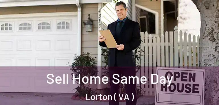  Sell Home Same Day Lorton ( VA )