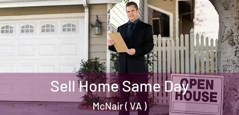  Sell Home Same Day McNair ( VA )