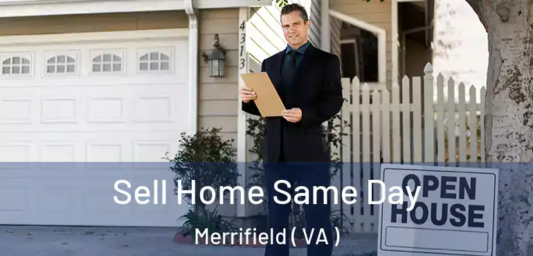  Sell Home Same Day Merrifield ( VA )