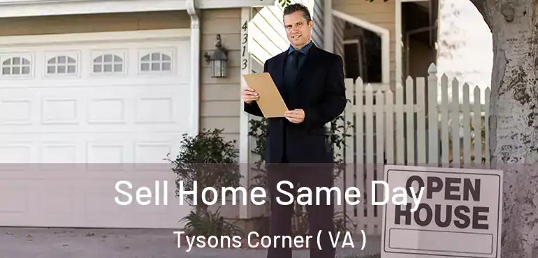  Sell Home Same Day Tysons Corner ( VA )