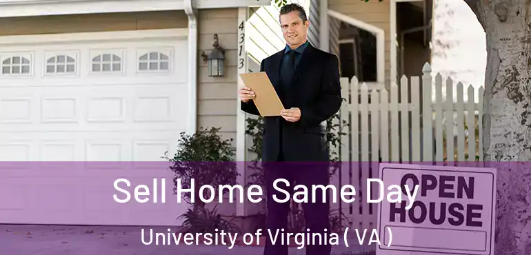  Sell Home Same Day University of Virginia ( VA )