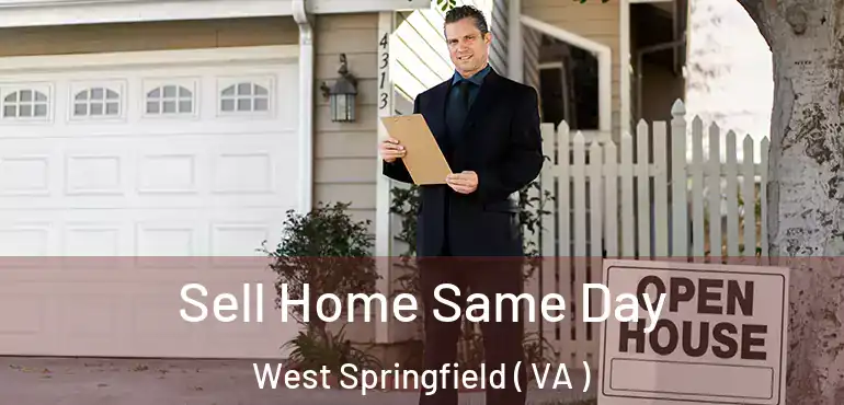  Sell Home Same Day West Springfield ( VA )