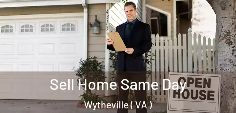  Sell Home Same Day Wytheville ( VA )