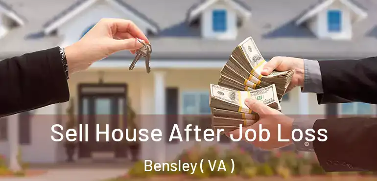  Sell House After Job Loss Bensley ( VA )