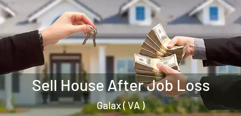  Sell House After Job Loss Galax ( VA )