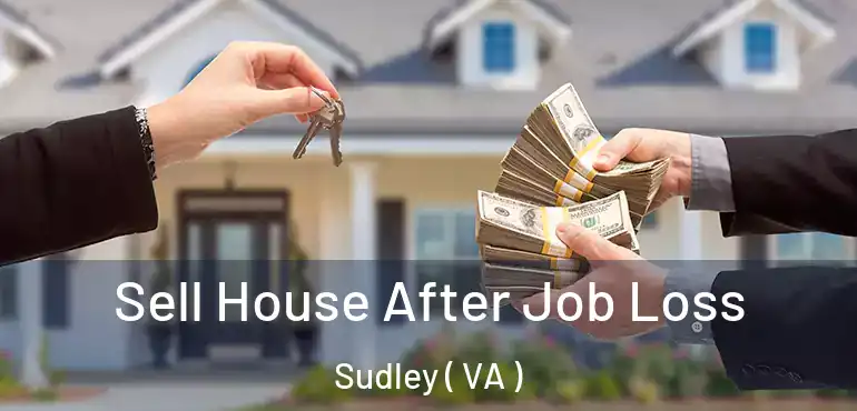 Sell House After Job Loss Sudley ( VA )