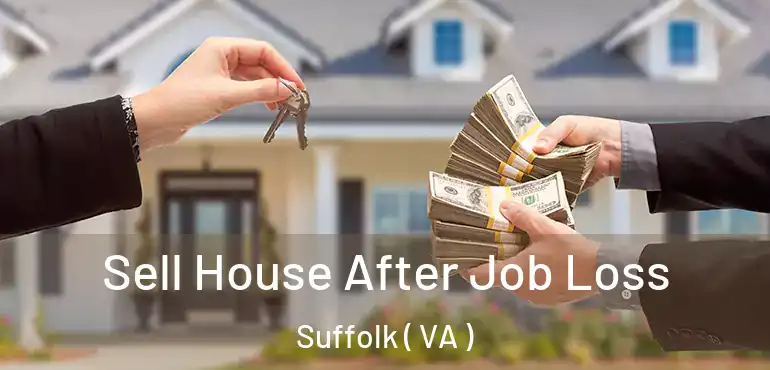 Sell House After Job Loss Suffolk ( VA )