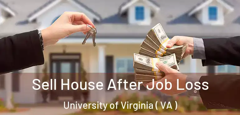  Sell House After Job Loss University of Virginia ( VA )
