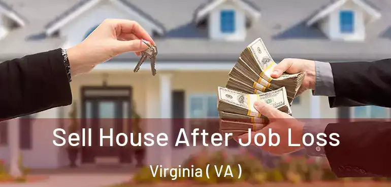  Sell House After Job Loss Virginia ( VA )