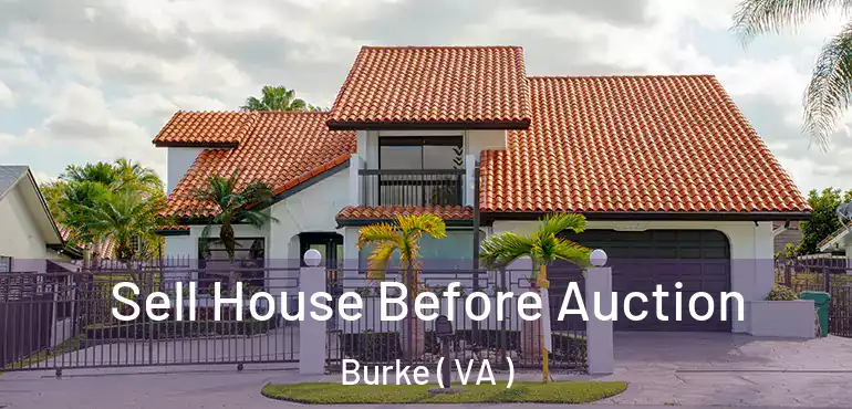  Sell House Before Auction Burke ( VA )