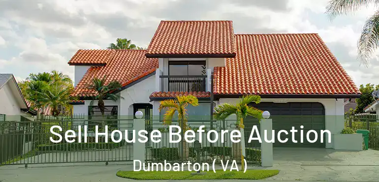  Sell House Before Auction Dumbarton ( VA )