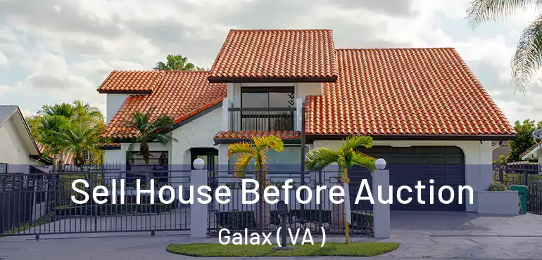  Sell House Before Auction Galax ( VA )