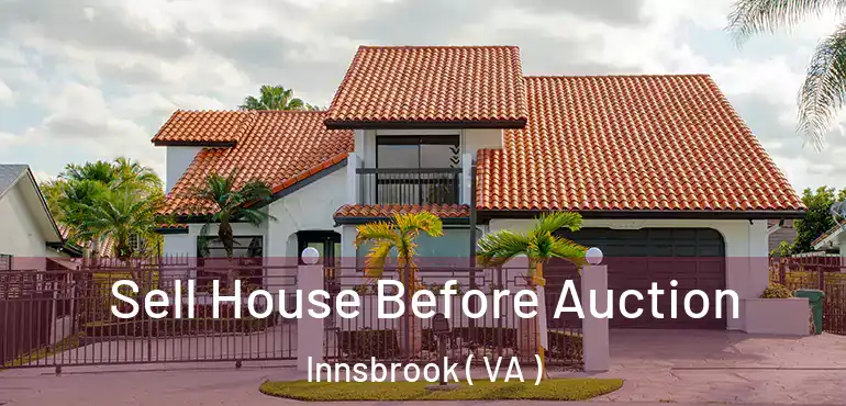  Sell House Before Auction Innsbrook ( VA )