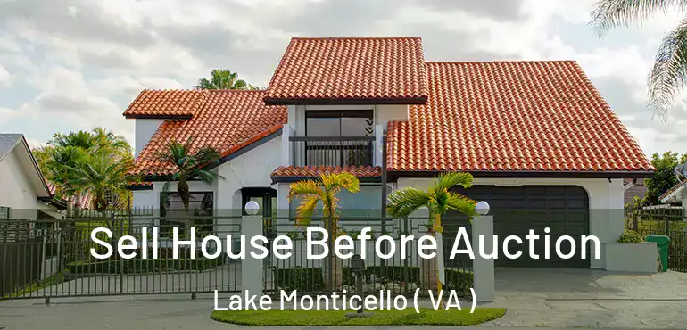  Sell House Before Auction Lake Monticello ( VA )