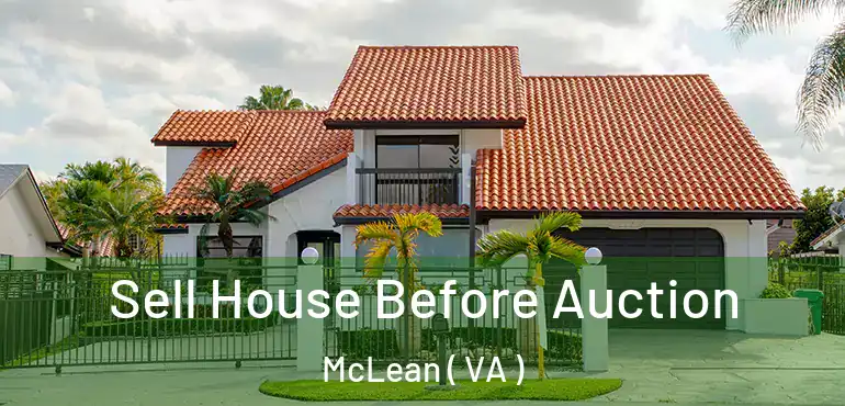  Sell House Before Auction McLean ( VA )
