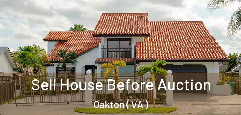  Sell House Before Auction Oakton ( VA )