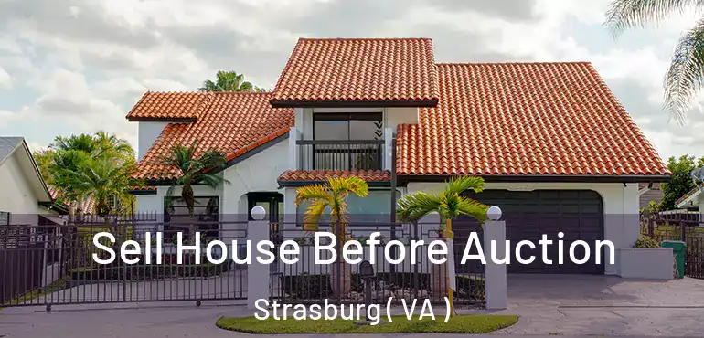  Sell House Before Auction Strasburg ( VA )