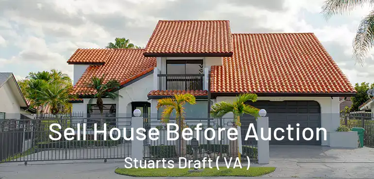  Sell House Before Auction Stuarts Draft ( VA )