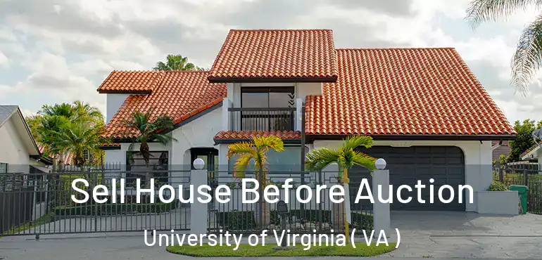  Sell House Before Auction University of Virginia ( VA )