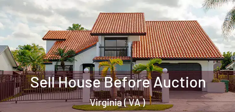  Sell House Before Auction Virginia ( VA )