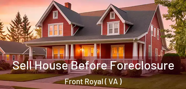  Sell House Before Foreclosure Front Royal ( VA )