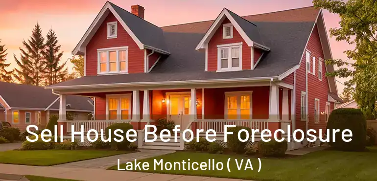  Sell House Before Foreclosure Lake Monticello ( VA )