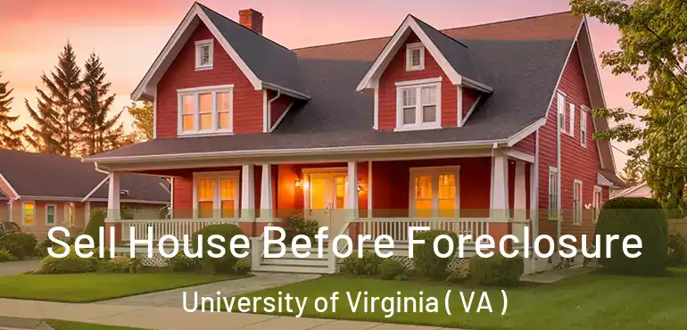  Sell House Before Foreclosure University of Virginia ( VA )