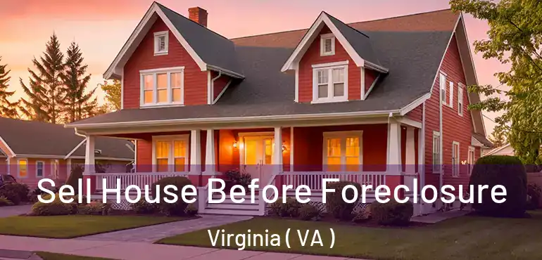 Sell House Before Foreclosure Virginia ( VA )