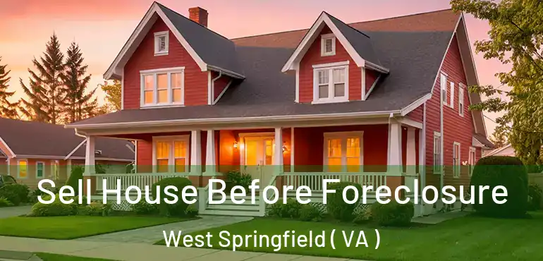  Sell House Before Foreclosure West Springfield ( VA )