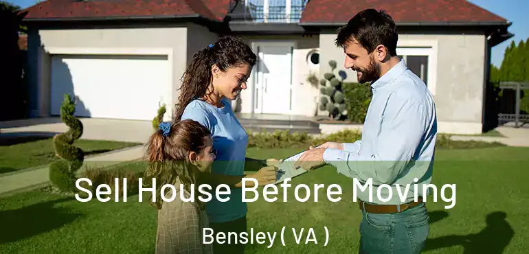  Sell House Before Moving Bensley ( VA )