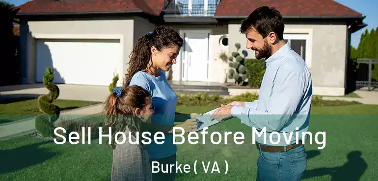  Sell House Before Moving Burke ( VA )