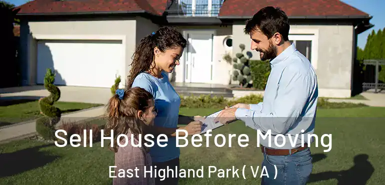  Sell House Before Moving East Highland Park ( VA )