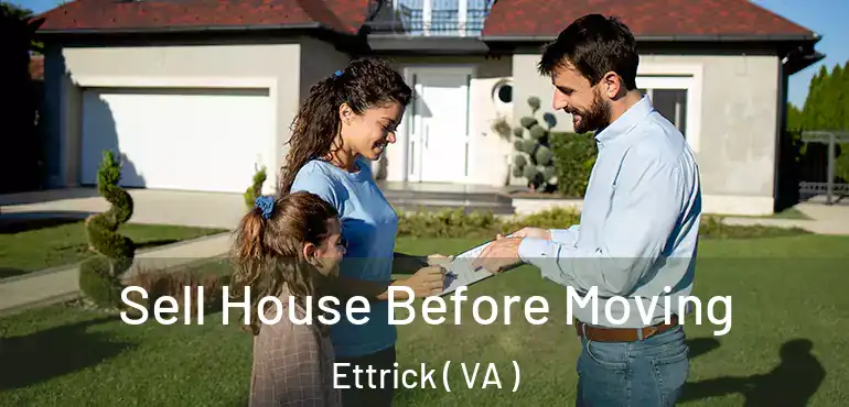  Sell House Before Moving Ettrick ( VA )