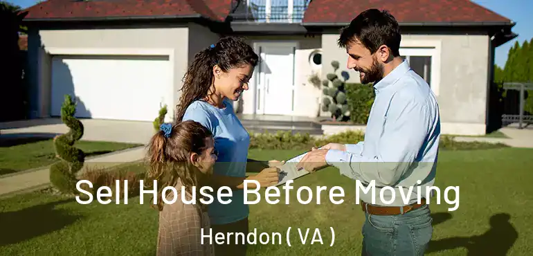  Sell House Before Moving Herndon ( VA )