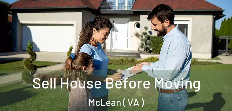  Sell House Before Moving McLean ( VA )