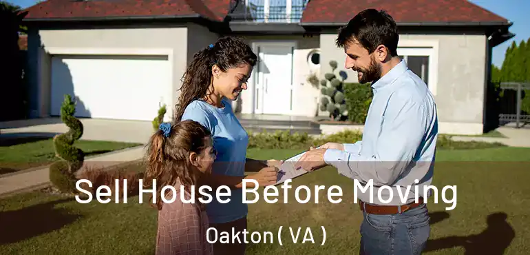  Sell House Before Moving Oakton ( VA )