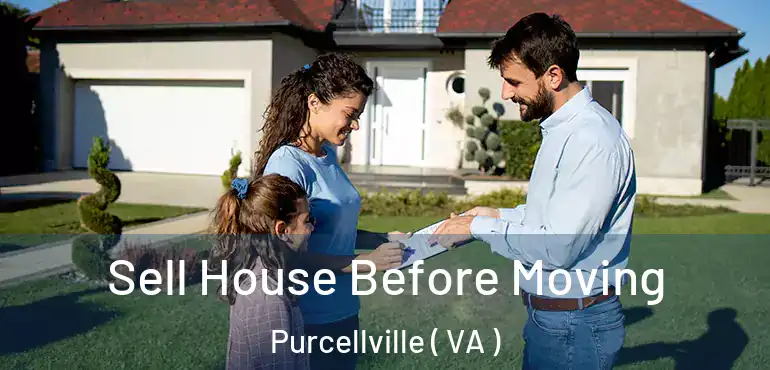  Sell House Before Moving Purcellville ( VA )