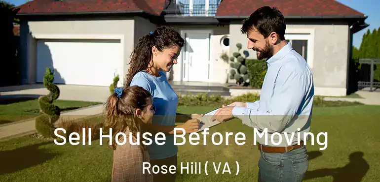  Sell House Before Moving Rose Hill ( VA )