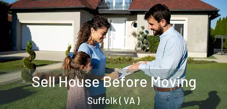  Sell House Before Moving Suffolk ( VA )