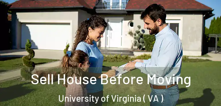  Sell House Before Moving University of Virginia ( VA )