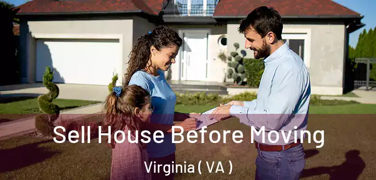 Sell House Before Moving Virginia ( VA )