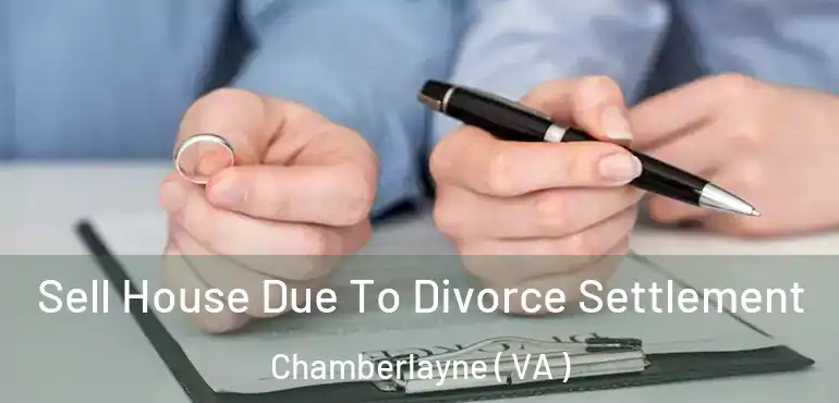  Sell House Due To Divorce Settlement Chamberlayne ( VA )
