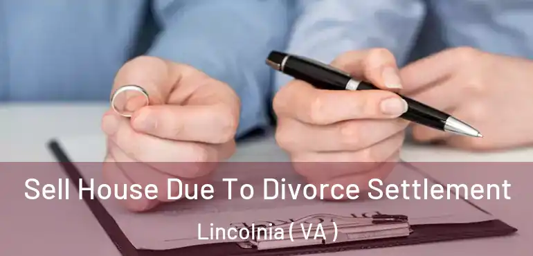  Sell House Due To Divorce Settlement Lincolnia ( VA )