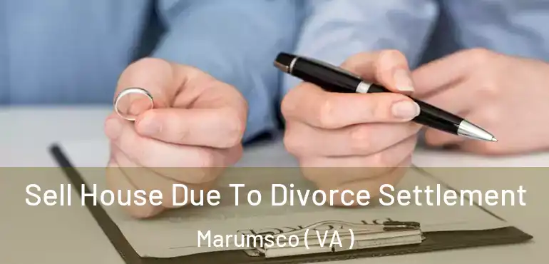  Sell House Due To Divorce Settlement Marumsco ( VA )
