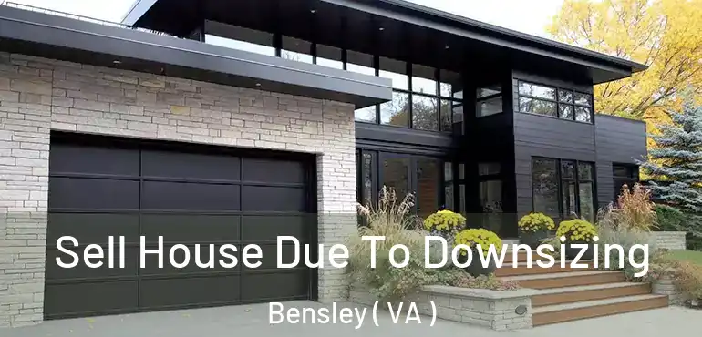 Sell House Due To Downsizing Bensley ( VA )