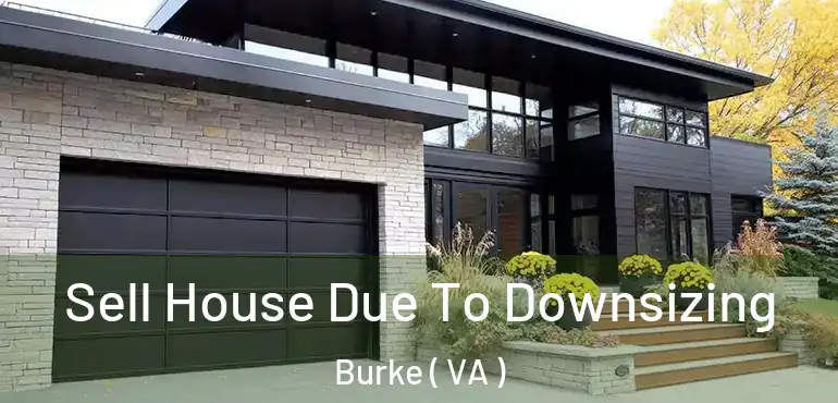  Sell House Due To Downsizing Burke ( VA )