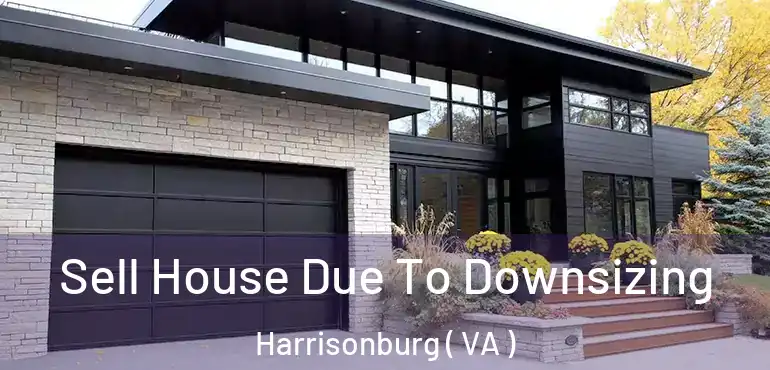  Sell House Due To Downsizing Harrisonburg ( VA )