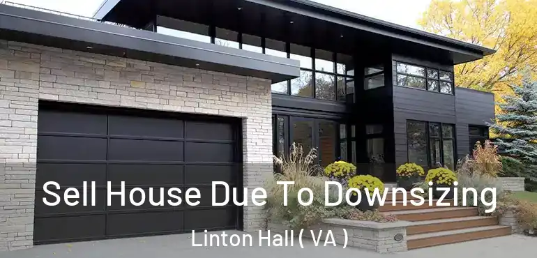  Sell House Due To Downsizing Linton Hall ( VA )