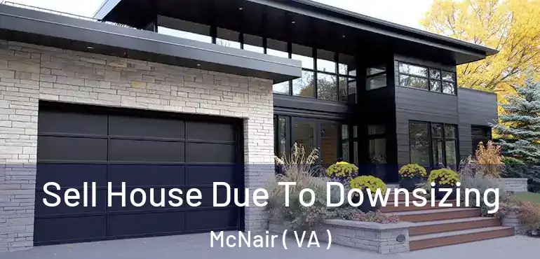  Sell House Due To Downsizing McNair ( VA )